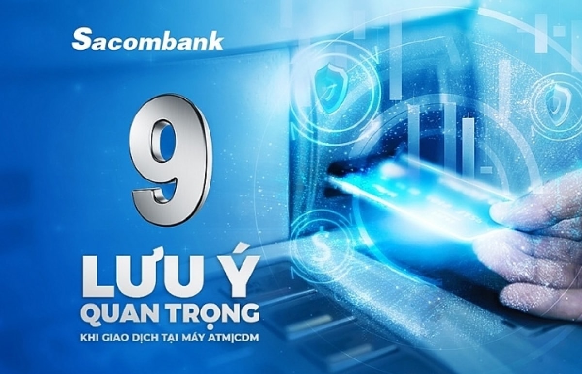 Sacombank (STB) chỉ ra 9 lưu ý quan trọng khi giao dịch tại máy ATM/CDM