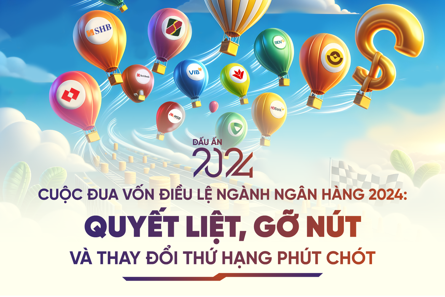 Cuộc đua vốn điều lệ ngành Ngân hàng 2024: Quyết liệt, gỡ nút và thay đổi thứ hạng phút chót